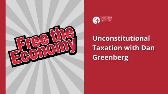 <strong>Free the Economy Episode 9: Unconstitutional Taxation with Dan Greenberg</strong>