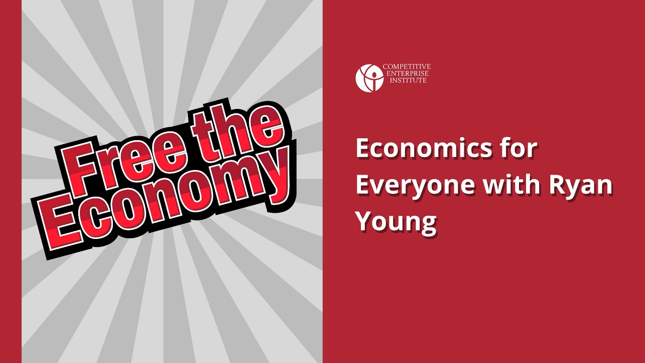 Economics for Everybody with Ryan Young