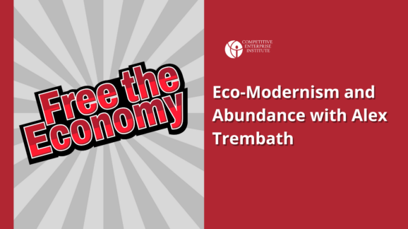 Free the Economy Episode 15: Eco-Modernism and Abundance with Alex Trembath