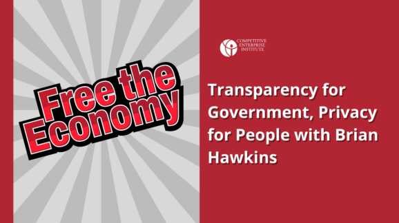 Free the Economy podcast: Transparency for government, privacy for people with Brian Hawkins