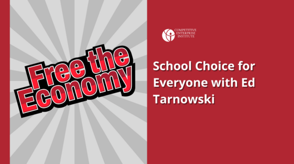 Free the Economy podcast: School Choice for Everyone with Ed Tarnowski