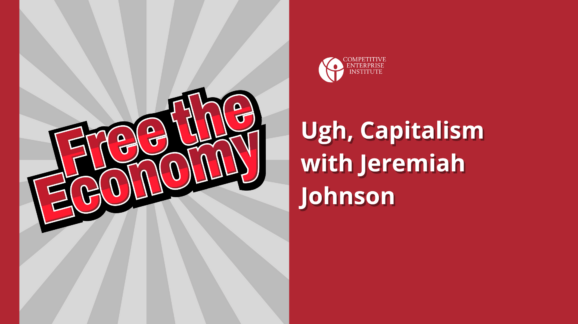 Free the Economy podcast: Ugh! Capitalism! with Jeremiah Johnson