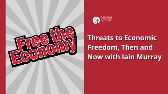 Free the Economy podcast: Threats to economic freedom, then and now with Iain Murray