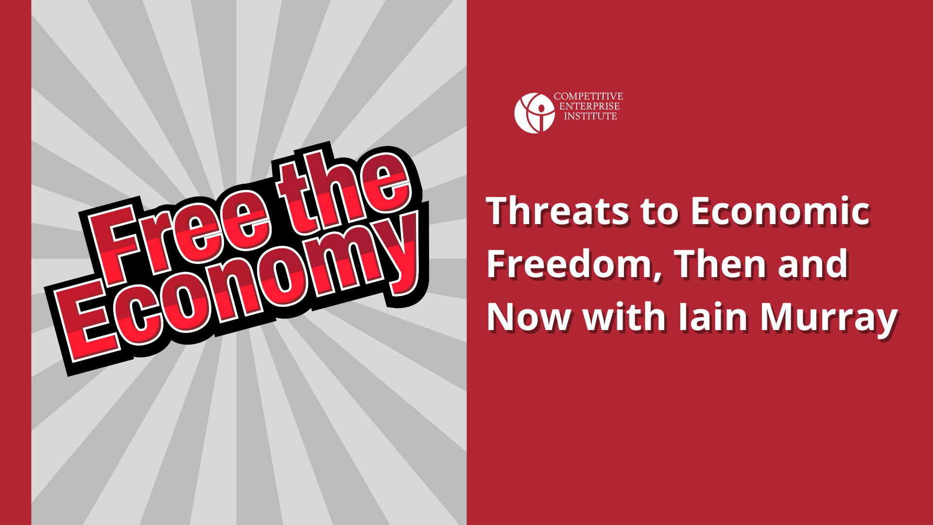 Threats to Economic Freedom, Then and Now with Iain Murray