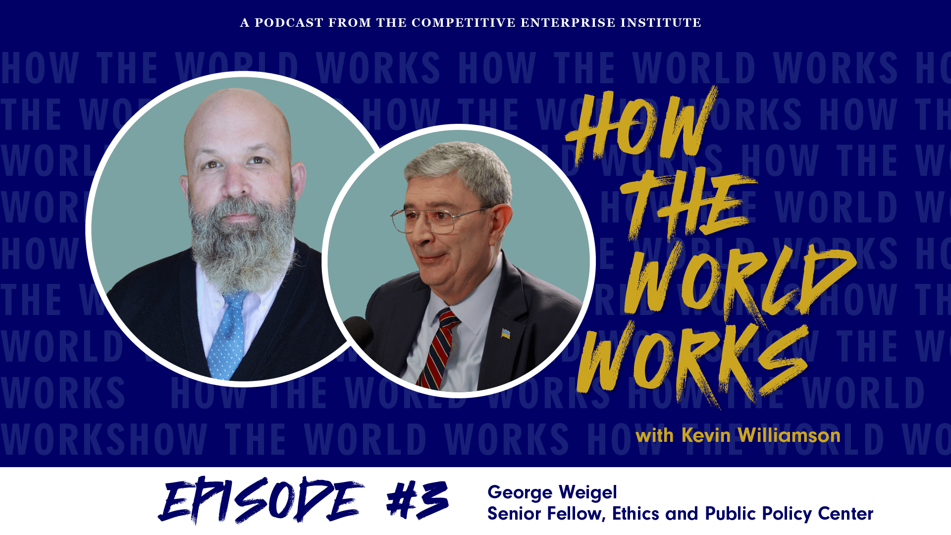 How the World Works Podcast with Guest George Weigel