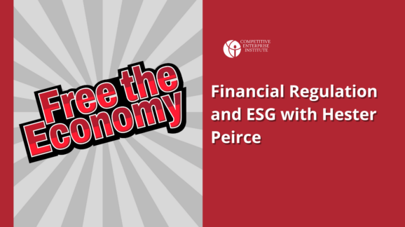Free the Economy podcast: Financial regulation and ESG with Hester Peirce