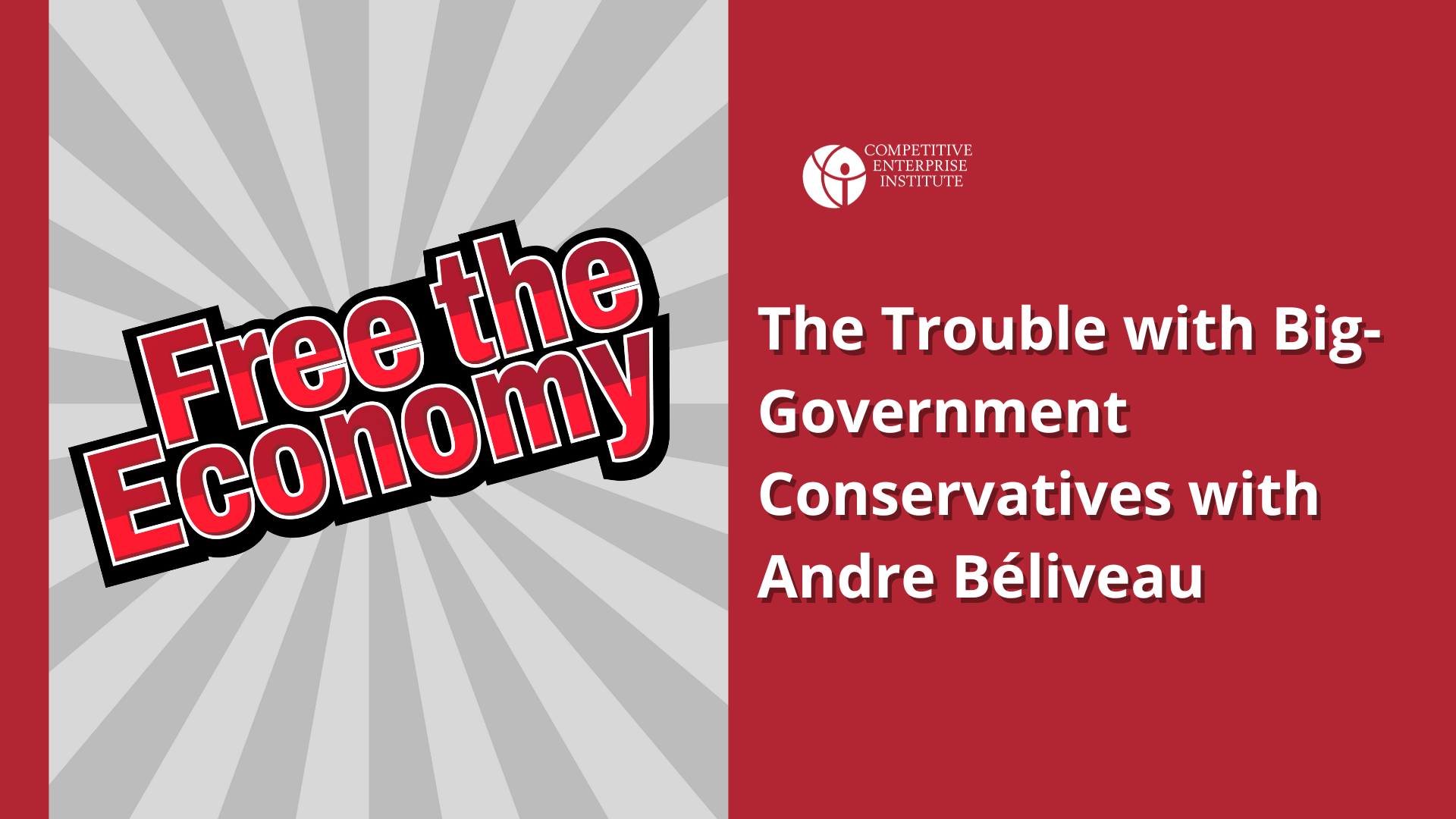 The Trouble with Big-Government Conservatives with Andre Béliveau