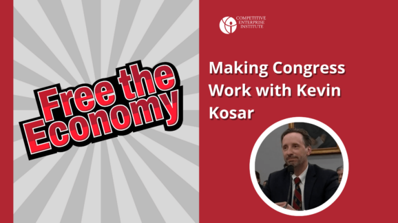 Free the Economy podcast: Making Congress work with Kevin Kosar