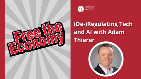 Free the Economy podcast: (De-)regulating tech and AI with Adam Thierer