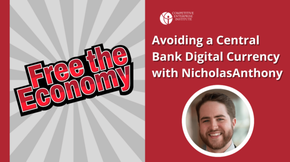 Free the Economy podcast: Avoiding a Central Bank Digital Currency with Nicholas Anthony