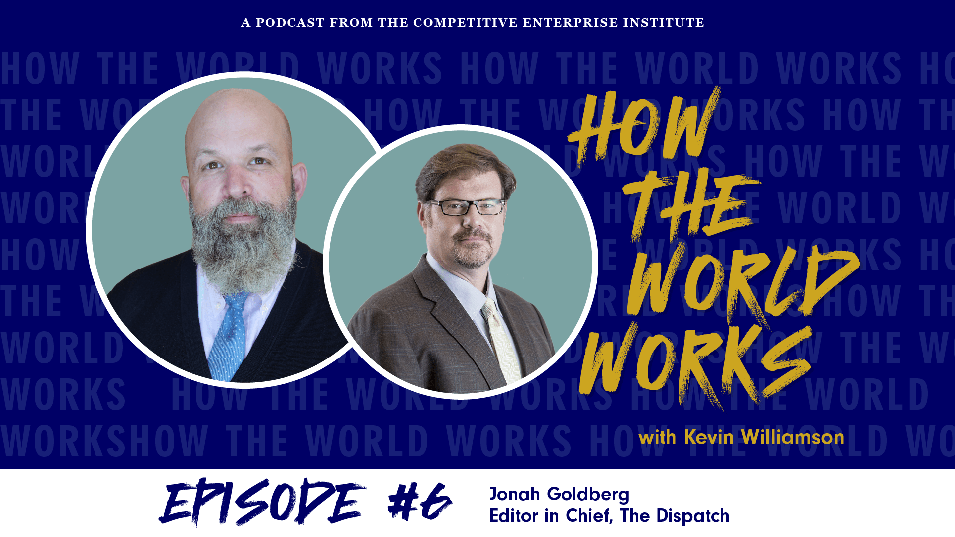 How the World Works Podcast with Guest Jonah Goldberg