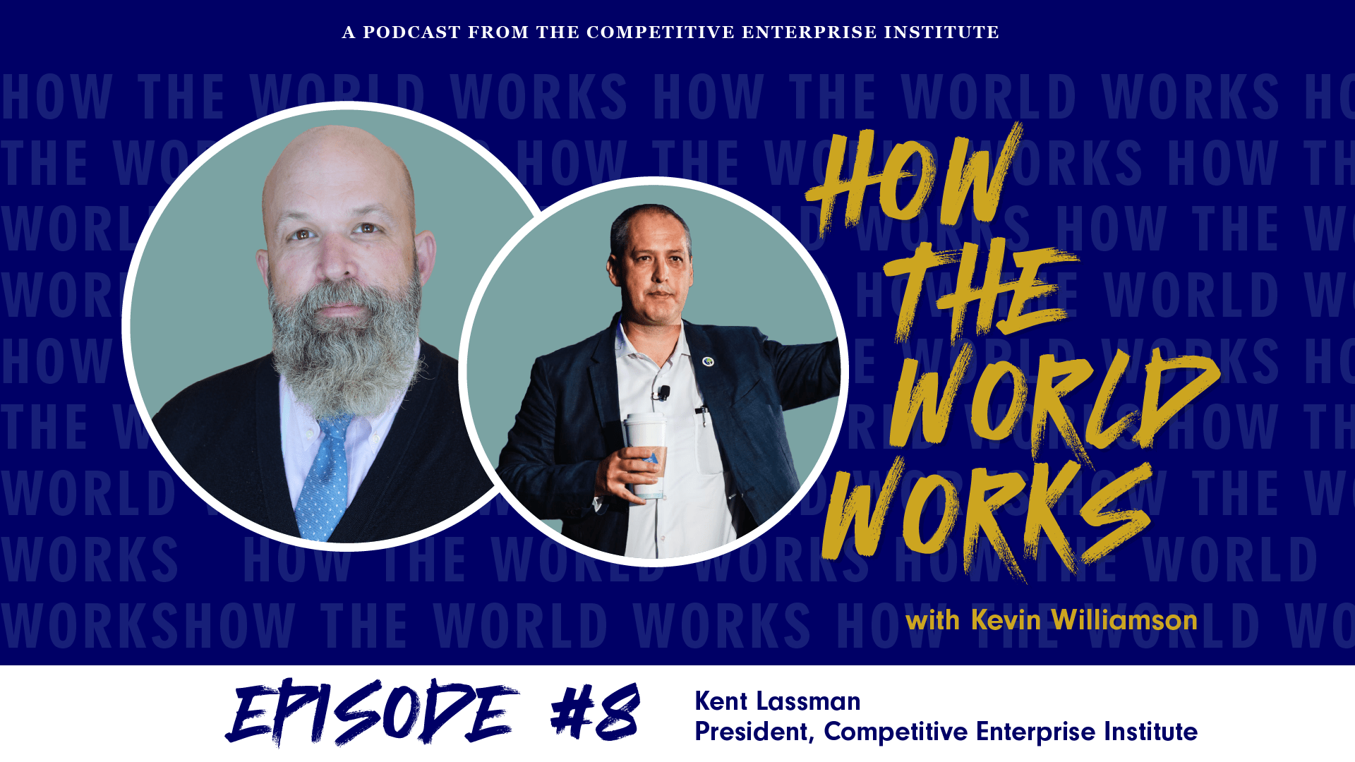 How the World Works Podcast with Kent Lassman