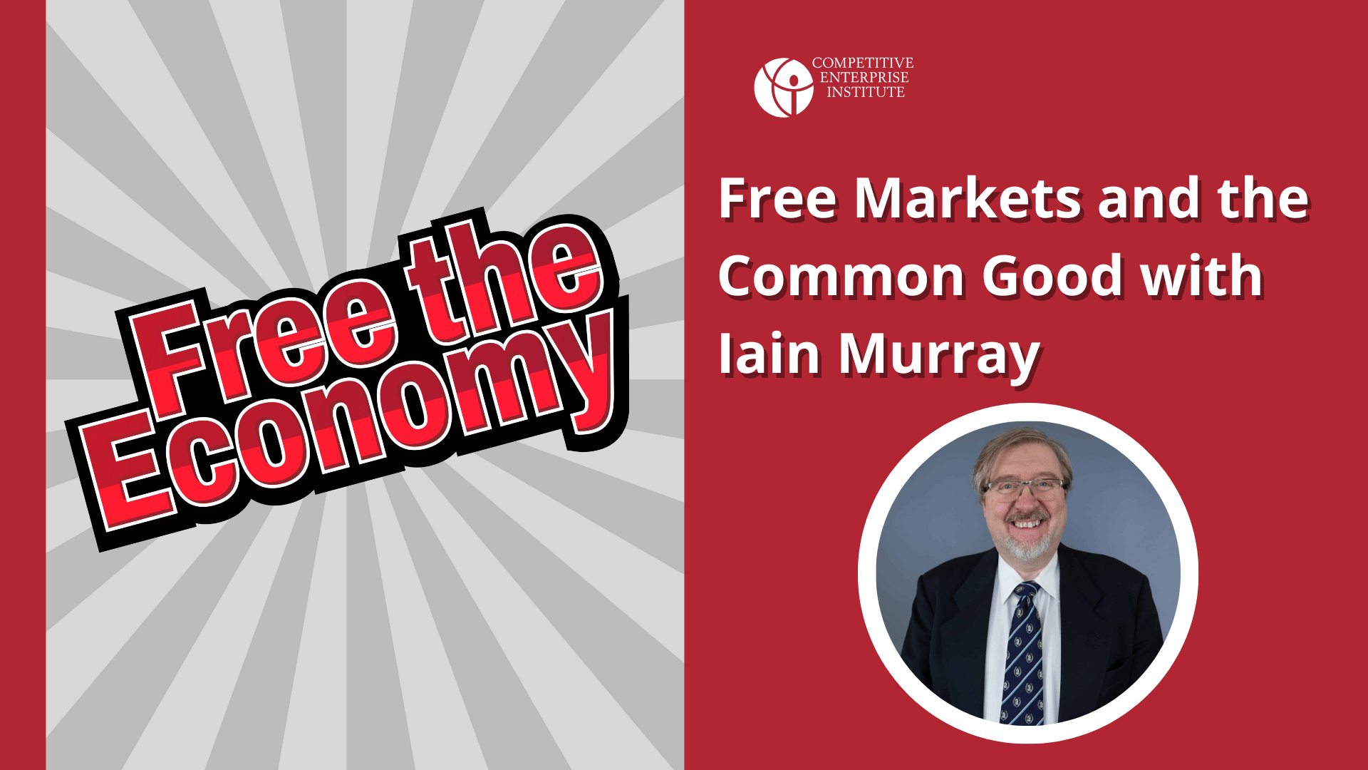 Free Markets and the Common Good with Iain Murray