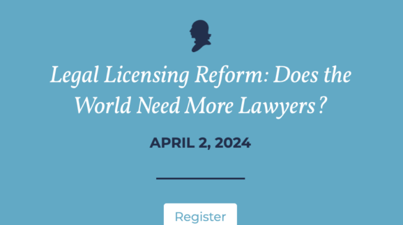 Legal Licensing Reform: Does the World Need More Lawyers?