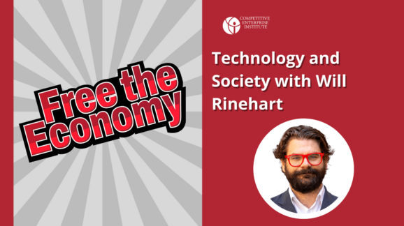 Free the Economy podcast: Technology and society with Will Rinehart