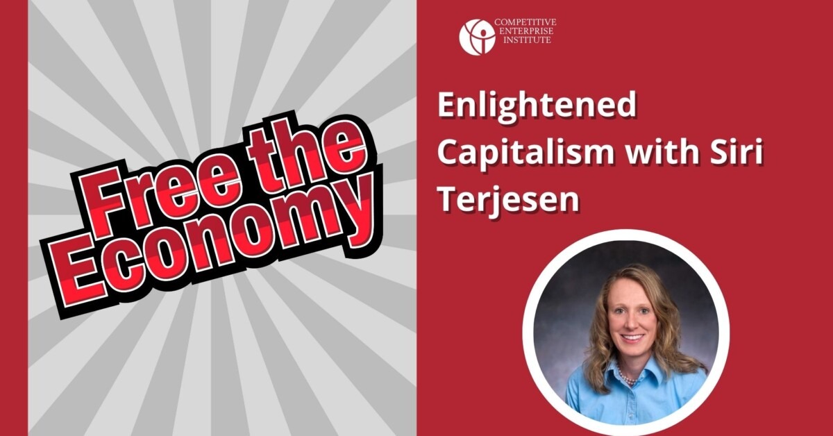 The Enlightened Capitalism Podcast with Siri Terjesen: Freeing the Economy
