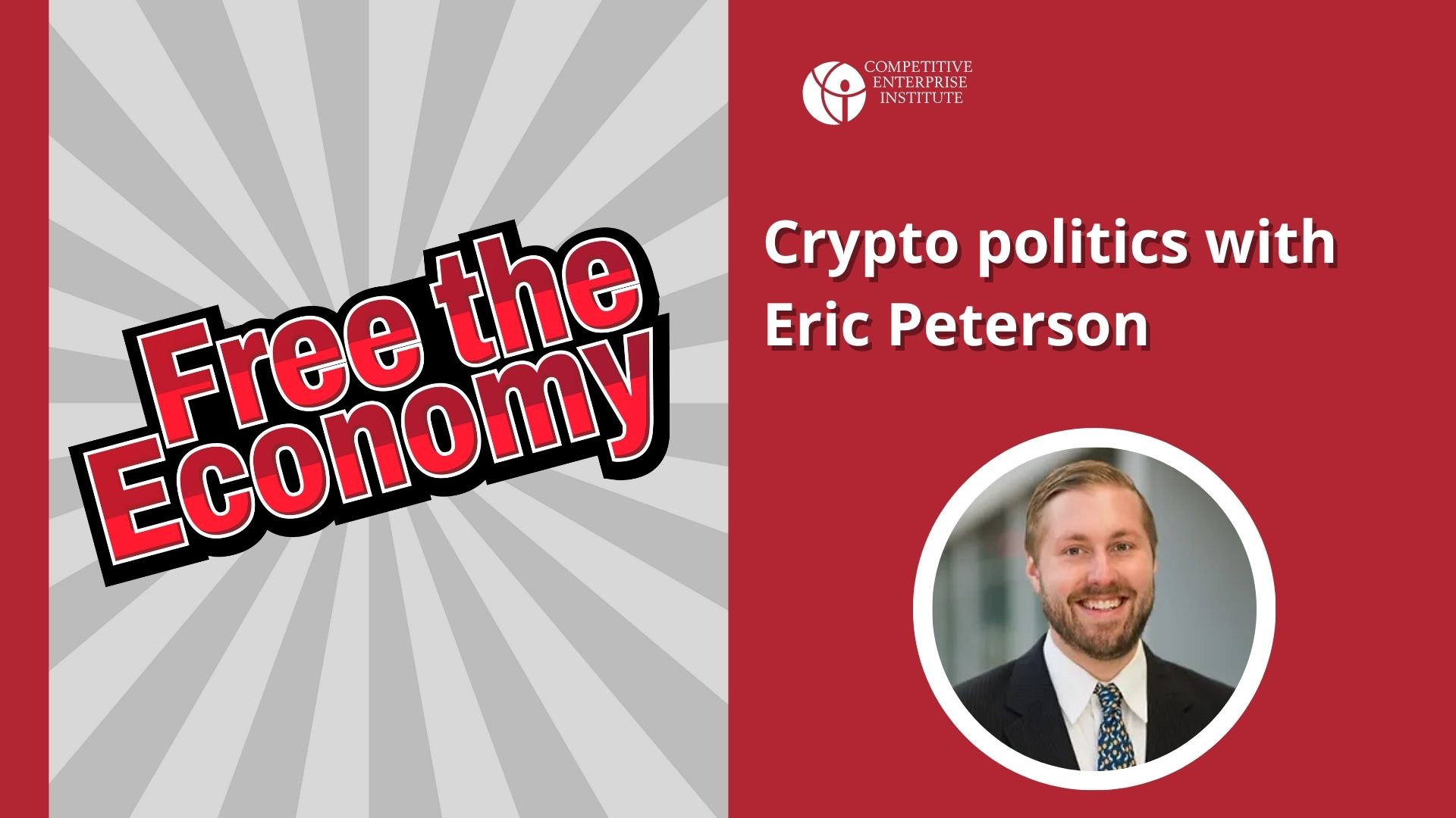 Free the Economy podcast: Crypto politics with Eric Peterson - Competitive  Enterprise Institute