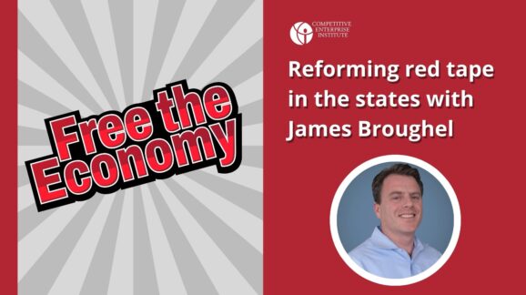 Free the Economy podcast: Reforming red tape in the states with James Broughel