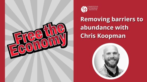 Free the Economy podcast: Removing barriers to abundance with Chris Koopman