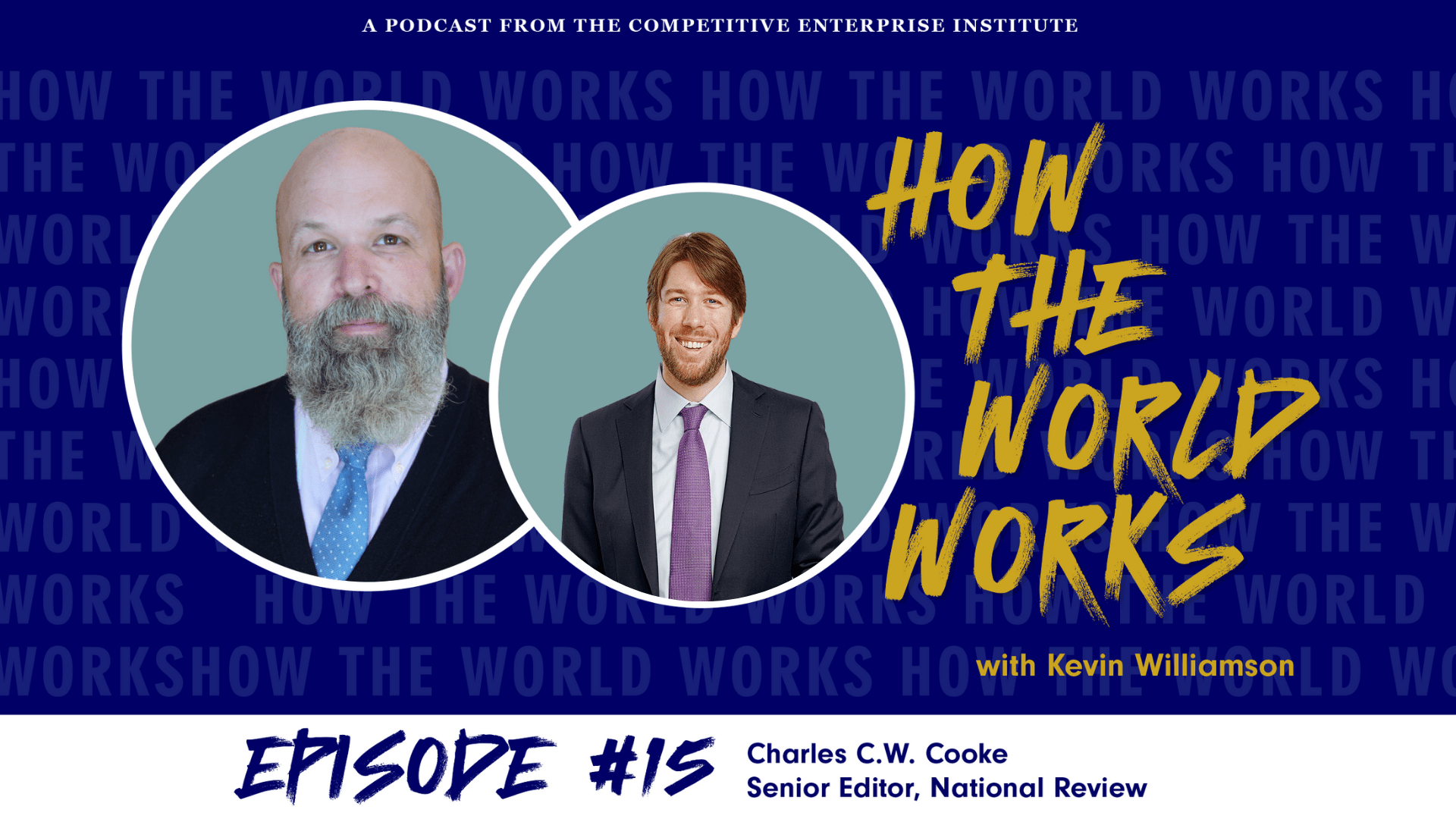 How the World Works Podcast with Charles C.W. Cooke