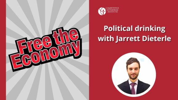 Free the Economy podcast: Political drinking with Jarrett Dieterle