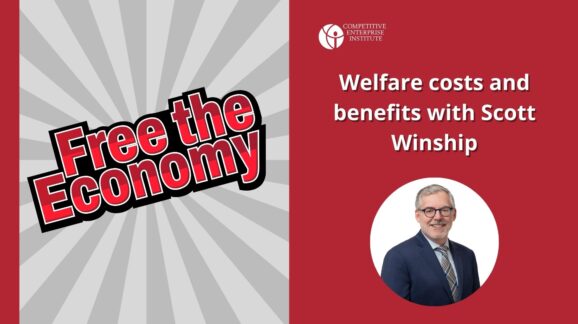 Free the Economy podcast: Welfare costs and benefits with Scott Winship