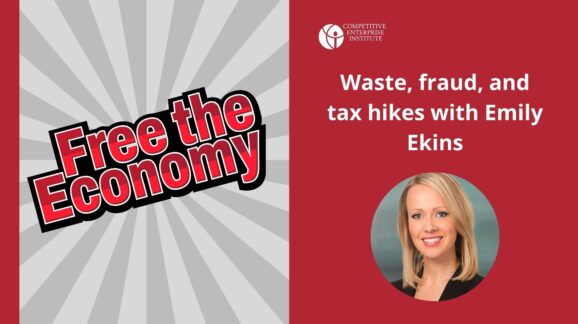 Free the Economy podcast: Waste, fraud, and tax hikes with Emily Ekins