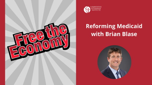 Free the Economy podcast: Reforming Medicaid with Brian Blase
