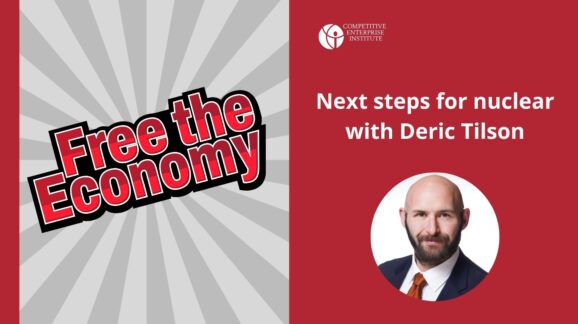 Free the Economy podcast: Next steps for nuclear with Deric Tilson