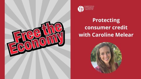 Free the Economy podcast: Protecting consumer credit with Caroline Melear