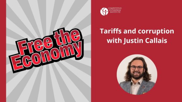 Free the Economy podcast: Tariffs and corruption with Justin Callais