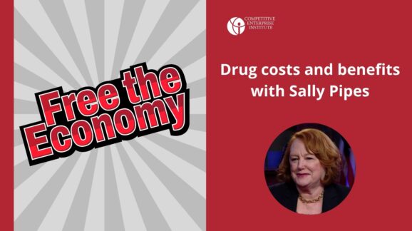 Free the Economy podcast: Drug costs and benefits with Sally Pipes