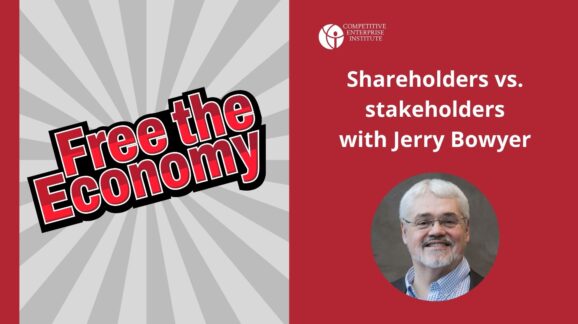 Free the Economy podcast: Shareholders vs. stakeholders with Jerry Bowyer