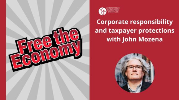 Free the Economy podcast: Corporate responsibility and taxpayer protections with John Mozena