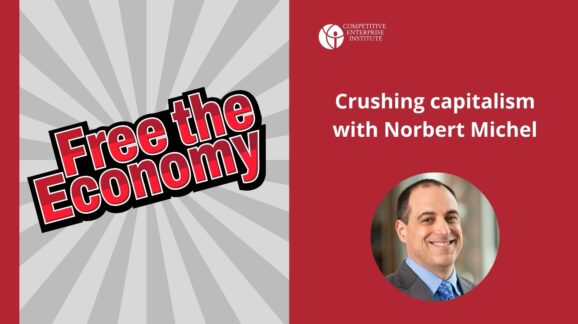 Free the Economy podcast: Crushing capitalism with Norbert Michel