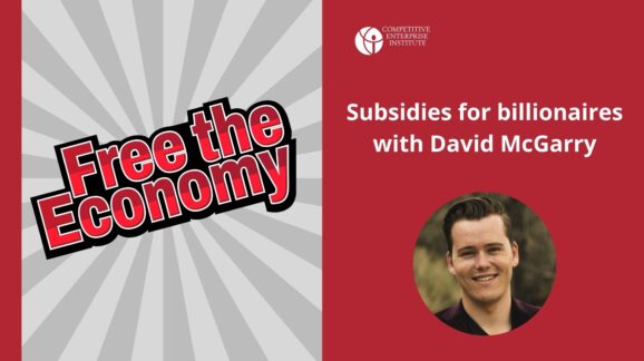 Free the Economy podcast: Subsidies for billionaires with David McGarry