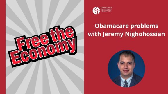 Free the Economy podcast: Obamacare problems with Jeremy Nighohossian
