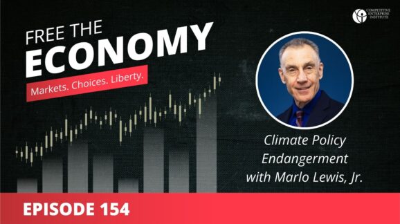 Free the Economy podcast: Climate policy endangerment with Marlo Lewis
