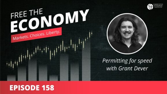 Free the Economy podcast: Permitting for speed with Grant Dever