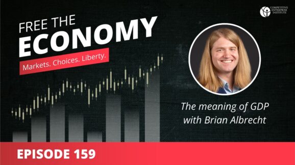 Free the Economy podcast: The meaning of GDP with Brian Albrecht