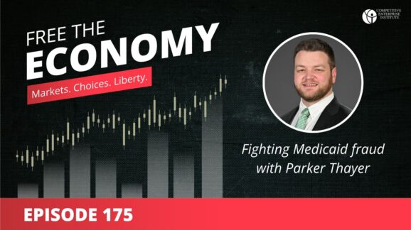 Free the Economy podcast: Fighting Medicaid fraud with Parker Thayer