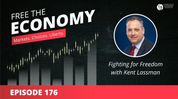 Free the Economy podcast: Fighting for freedom with Kent Lassman