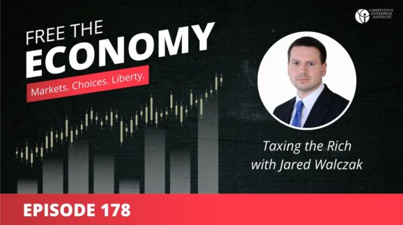 Free the Economy podcast: Taxing the rich with Jared Walczak