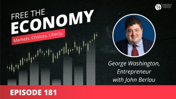 Free the Economy podcast: George Washington, entrepreneur with John Berlau