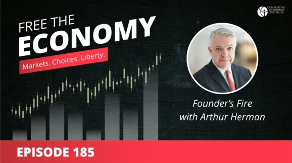 Free the Economy podcast: Founder’s Fire with Arthur Herman