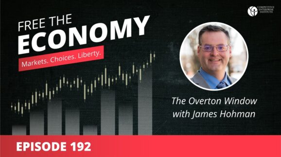 Free the Economy podcast: The Overton Window with James Hohman