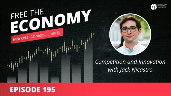 Free the Economy podcast: Competition and innovation with Jack Nicastro